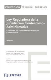 Ley Reguladora de la Jurisdicción Contencioso-Administrativa. Comentada, con jurisprudencia sistematizada y concordancias
